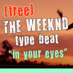 „In Your Eyes“ – The Weeknd Type Beat